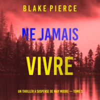 Ne Jamais Vivre by Pierce, Blake